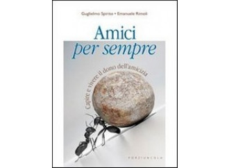 Amici per sempre. Capire e vivere 
il dono dell'amicizia